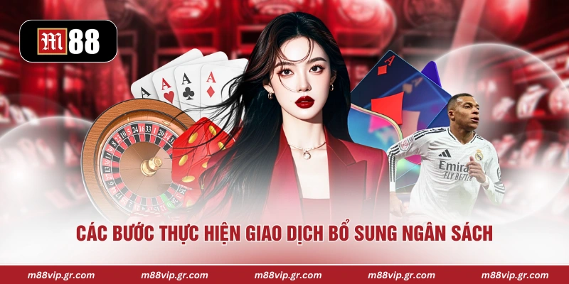 Nạp Tiền M88 Các bước thực hiện giao dịch bổ sung ngân sách
