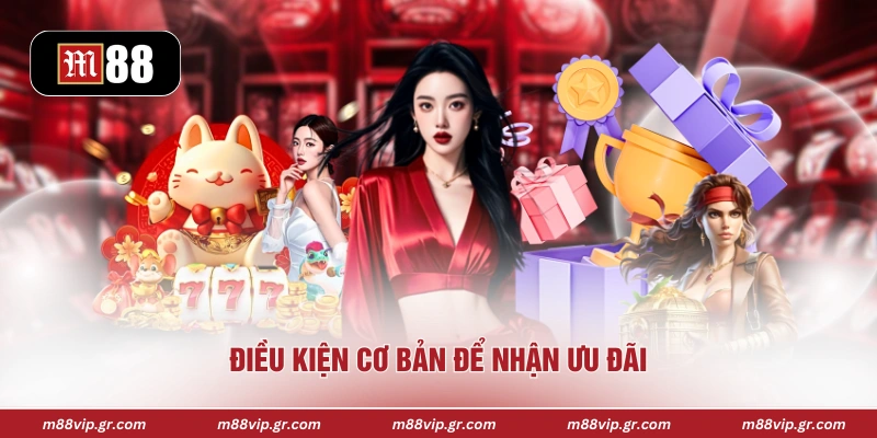 Hoàn Trả Tức Thì 3% M88 - Ưu Đãi Cực Hấp Dẫn Cho Hội Viên Điều kiện cơ bản để nhận ưu đãi