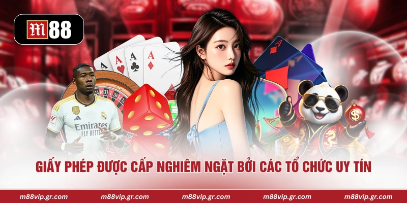 Giấy Phép Hoạt Động M88 Giấy phép được cấp nghiêm ngặt bởi các tổ chức uy tín