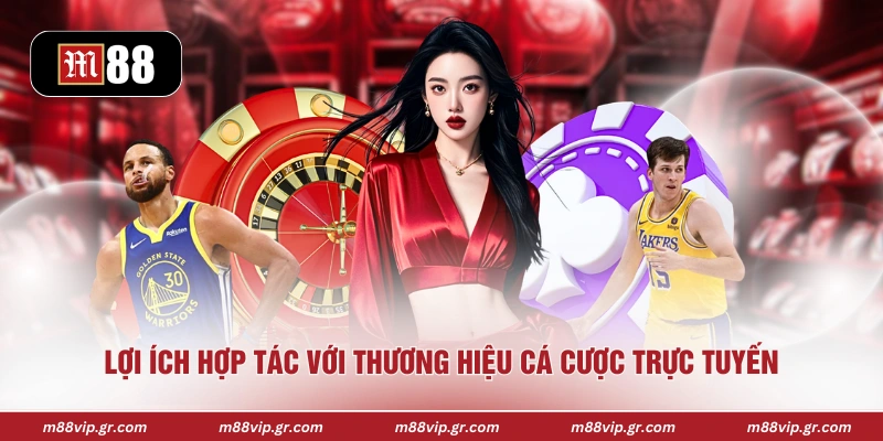 Đại Lý M88 Lợi ích hợp tác với thương hiệu cá cược trực tuyến