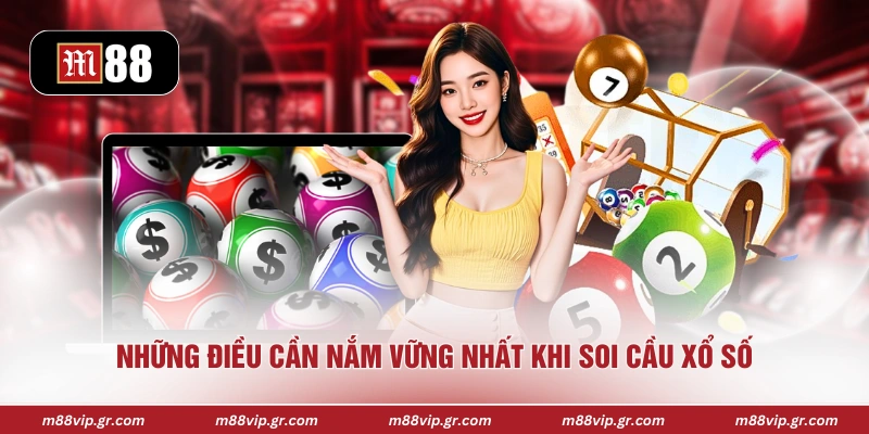 Soi Cầu Xổ Số - Phương Pháp Phân Tích Dự Đoán Chuẩn Xác Những điều cần nắm vững nhất khi soi cầu xổ số
