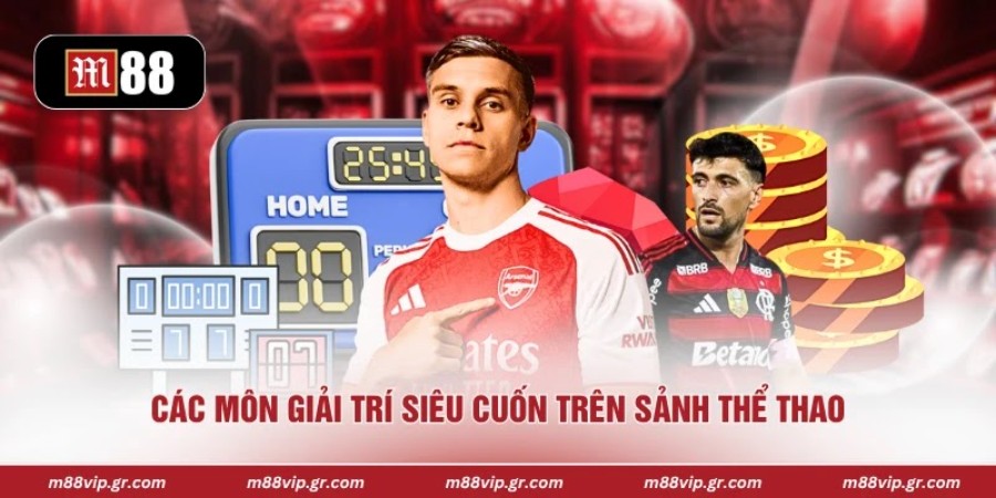 Thể Thao Sapa M88 - Khơi Mở Đấu Trường Siêu Đỉnh Cao Các môn giải trí siêu cuốn trên sảnh thể thao
