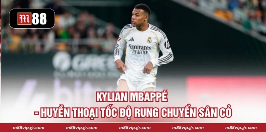 Kylian Mbappé - Huyền Thoại Tốc Độ Rung Chuyển Sân Cỏ 2026 Kylian Mbappé - Huyền Thoại Tốc Độ Rung Chuyển Sân Cỏ