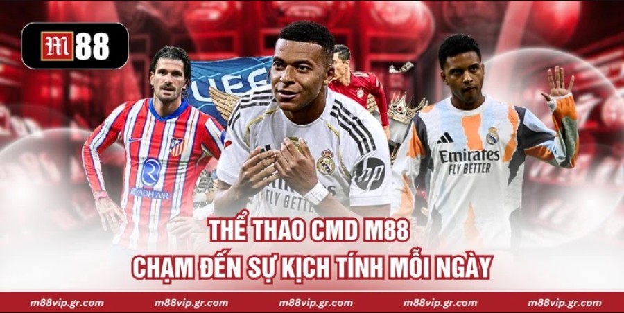 Thể Thao CMD M88 - Chạm Đến Sự Kịch Tính Mỗi Ngày Thể Thao CMD M88 - Chạm Đến Sự Kịch Tính Mỗi Ngày