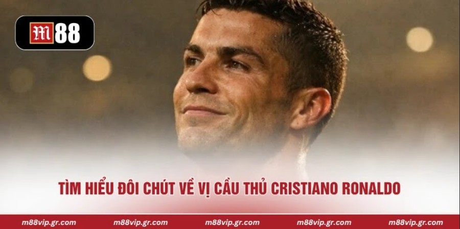 Cristiano Ronaldo - Huyền Thoại Sân Cỏ Đầy Vinh Quang Tìm hiểu đôi chút về vị cầu thủ Cristiano Ronaldo