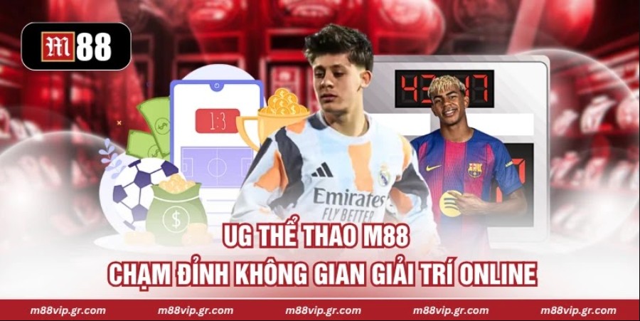 UG Thể Thao M88 - Chạm Đỉnh Không Gian Giải Trí Online UG Thể Thao M88 - Chạm Đỉnh Không Gian Giải Trí Online