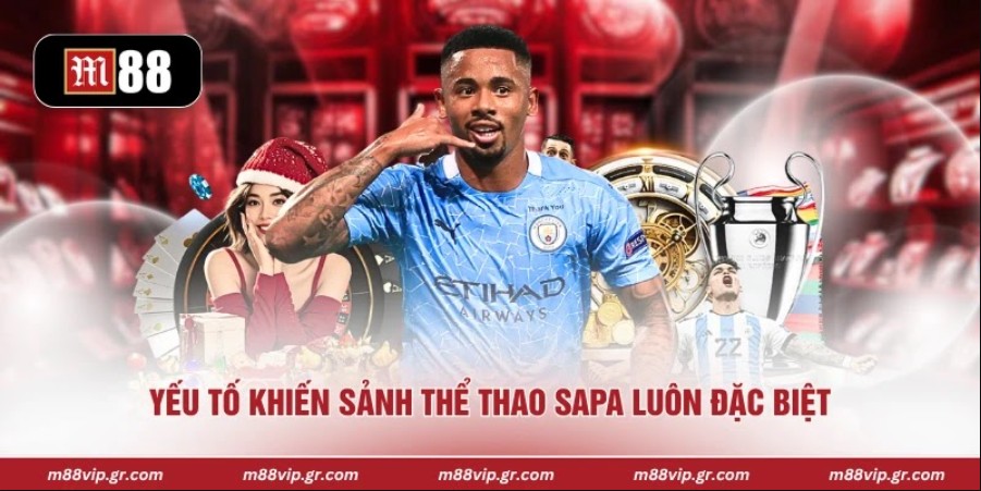 Thể Thao Sapa M88 - Khơi Mở Đấu Trường Siêu Đỉnh Cao Yếu tố khiến sảnh thể thao sapa luôn đặc biệt
